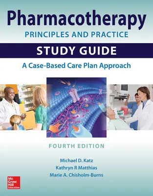 Guida allo studio dei principi e delle pratiche della farmacoterapia, quarta edizione - Pharmacotherapy Principles and Practice Study Guide, Fourth Edition