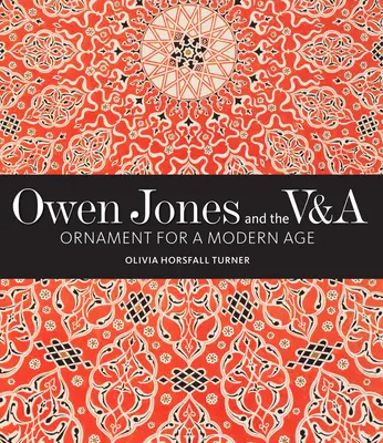 Owen Jones e la V&a: Ornamento per un'epoca moderna - Owen Jones and the V&a: Ornament for a Modern Age