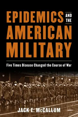 Epidemie e esercito americano: Cinque volte che le malattie hanno cambiato il corso della guerra - Epidemics and the American Military: Five Times Disease Changed the Course of War