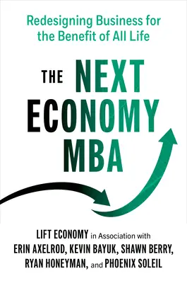 La prossima economia MBA: Riprogettare il business a beneficio di tutta la vita - The Next Economy MBA: Redesigning Business for the Benefit of All Life