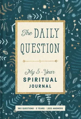 La domanda quotidiana: Il mio diario spirituale di cinque anni - The Daily Question: My Five-Year Spiritual Journal