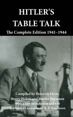 Il discorso di Hitler a tavola: L'edizione completa 1941-1944 - Hitler's Table Talk: The Complete Edition 1941-1944