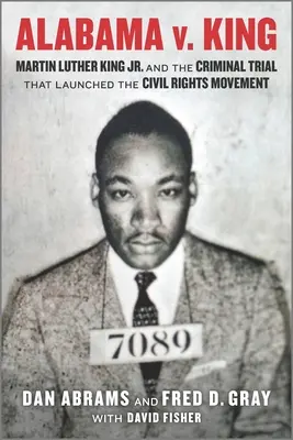 Alabama V. King: Martin Luther King Jr. e il processo penale che ha dato il via al movimento per i diritti civili - Alabama V. King: Martin Luther King Jr. and the Criminal Trial That Launched the Civil Rights Movement