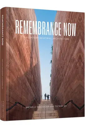 La memoria ora: l'architettura commemorativa del XXI secolo - Remembrance Now: 21st Century Memorial Architecture