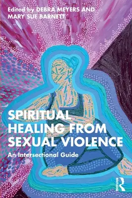 Guarigione spirituale dalla violenza sessuale: Una guida intersezionale - Spiritual Healing from Sexual Violence: An Intersectional Guide