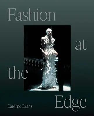 Moda al limite: spettacolo, modernità e morte - Fashion at the Edge: Spectacle, Modernity, and Deathliness