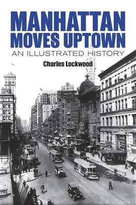 Manhattan si sposta nei quartieri alti: Una storia illustrata - Manhattan Moves Uptown: An Illustrated History