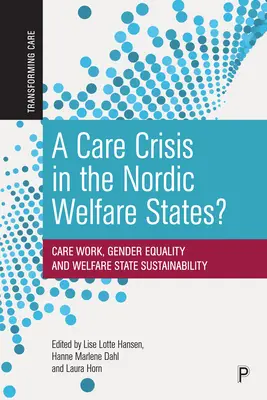 Una crisi dell'assistenza nei Welfare State nordici? Lavoro di cura, uguaglianza di genere e sostenibilità del Welfare State - A Care Crisis in the Nordic Welfare States?: Care Work, Gender Equality and Welfare State Sustainability