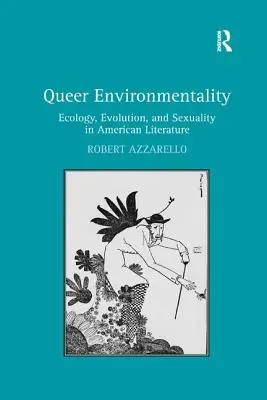 Ambientalità queer: Ecologia, evoluzione e sessualità nella letteratura americana - Queer Environmentality: Ecology, Evolution, and Sexuality in American Literature