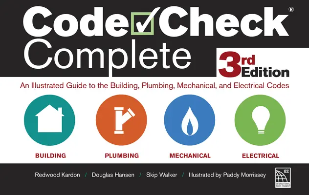 Code Check Complete 3a edizione: Una guida illustrata ai codici edilizio, idraulico, meccanico ed elettrico - Code Check Complete 3rd Edition: An Illustrated Guide to the Building, Plumbing, Mechanical, and Electrical Codes