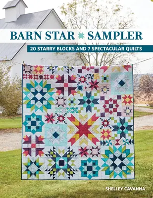 Campionario di stelle del fienile: 20 blocchi stellati e 7 quilt spettacolari - Barn Star Sampler: 20 Starry Blocks and 7 Spectacular Quilts