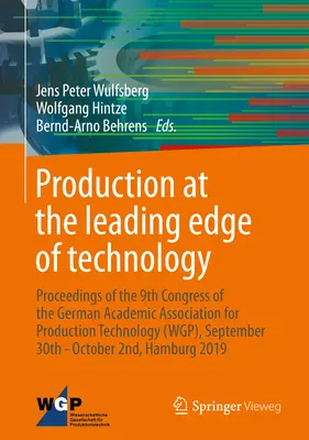 Produzione all'avanguardia della tecnologia: Atti del 9° Congresso dell'Associazione Accademica Tedesca per la Tecnologia della Produzione (Wgp), Settembre - Production at the Leading Edge of Technology: Proceedings of the 9th Congress of the German Academic Association for Production Technology (Wgp), Sept