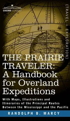 Il viaggiatore delle praterie, un manuale per le spedizioni via terra - Prairie Traveler, a Handbook for Overland Expeditions