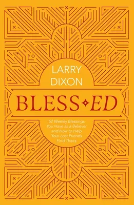 Bless-Ed: 52 benedizioni settimanali che hai come credente e come aiutare i tuoi amici smarriti a trovare le loro - Bless-Ed: 52 Weekly Blessings You Have as a Believer and How to Help Your Lost Friends Find Theirs