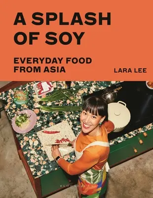 Una spruzzata di soia: Cibo quotidiano dall'Asia - A Splash of Soy: Everyday Food from Asia