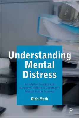 Comprendere il disagio mentale: Conoscenza, pratica e riforma neoliberale nei servizi di salute mentale della comunità - Understanding Mental Distress: Knowledge, Practice and Neoliberal Reform in Community Mental Health Services