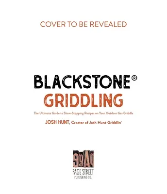 Blackstone(r) Griddling: La guida definitiva alle ricette da urlo sulla vostra piastra a gas all'aperto - Blackstone(r) Griddling: The Ultimate Guide to Show-Stopping Recipes on Your Outdoor Gas Griddle