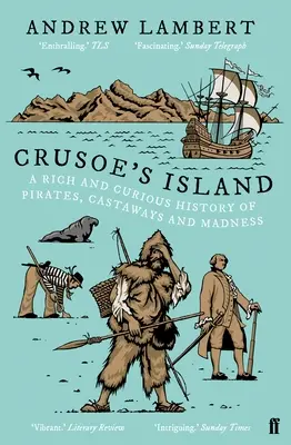 L'isola di Crusoe - Una ricca e curiosa storia di pirati, naufraghi e follia - Crusoe's Island - A Rich and Curious History of Pirates, Castaways and Madness
