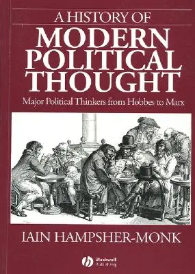 Storia del pensiero politico moderno: I principali pensatori politici da Hobbes a Marx - A History of Modern Political Thought: Major Political Thinkers from Hobbes to Marx