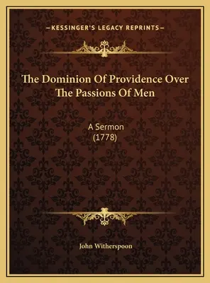 Il dominio della Provvidenza sulle passioni degli uomini: Un sermone (1778) - The Dominion Of Providence Over The Passions Of Men: A Sermon (1778)