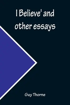 Io credo” e altri saggi - I Believe' and other essays