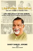 Tale padre, tale padre - Vita ed eredità di V.M. Samuel - Like Father, like father - Life and Legacy of V.M. Samuel