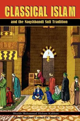 L'Islam classico e la tradizione sufi Naqshbandi - Classical Islam and the Naqshbandi Sufi Tradition