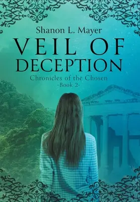 Il velo dell'inganno: Cronache dei prescelti, libro 2 - Veil of Deception: Chronicles of the Chosen, book 2
