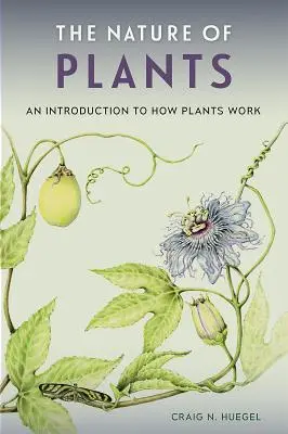 La natura delle piante: Un'introduzione al funzionamento delle piante - The Nature of Plants: An Introduction to How Plants Work