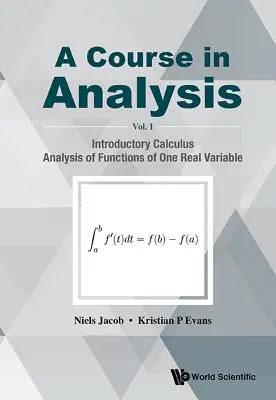 Corso di Analisi, a - Volume I: Calcolo introduttivo, Analisi delle funzioni di una sola variabile reale - Course in Analysis, a - Volume I: Introductory Calculus, Analysis of Functions of One Real Variable