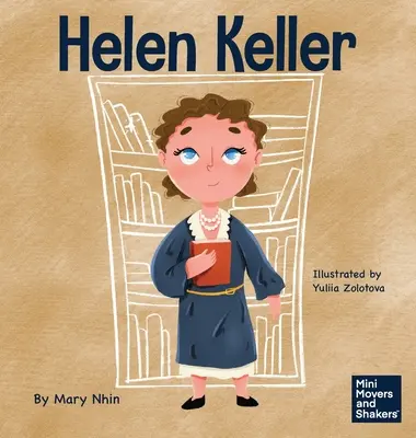 Helen Keller: Un libro per bambini su come superare le disabilità - Helen Keller: A Kid's Book About Overcoming Disabilities