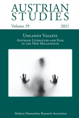 Austrian Studies Vol. 29: Uncanny Valleys: Letteratura e cinema austriaci nel nuovo millennio - Austrian Studies Vol. 29: Uncanny Valleys: Austrian Literature and Film in the New Millennium