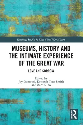 Musei, storia ed esperienza intima della Grande Guerra: amore e dolore - Museums, History and the Intimate Experience of the Great War: Love and Sorrow