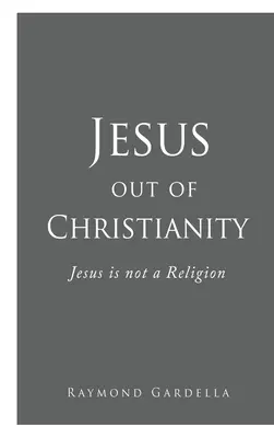 Gesù fuori dal cristianesimo: Gesù non è una religione - Jesus out of Christianity: Jesus is not a Religion