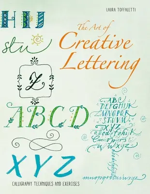 L'arte delle lettere calligrafiche: Lettering creativo per principianti - The Art of Calligraphy Letters: Creative Lettering for Beginners