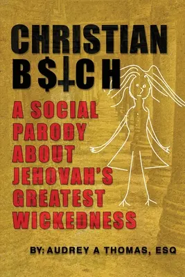 B$tch cristiano: Una parodia sociale sulla più grande malvagità di Geova - Christian B$tch: A Social Parody About Jehovah's Greatest Wickedness