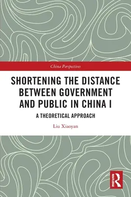 Accorciare la distanza tra governo e pubblico in Cina I: Un approccio teorico - Shortening the Distance between Government and Public in China I: A Theoretical Approach