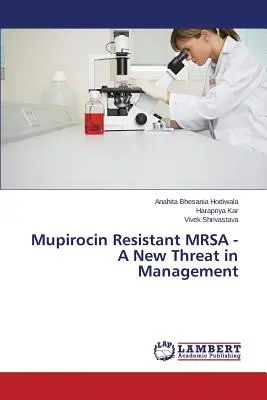 MRSA resistente alla mupirocina - Una nuova minaccia per la gestione - Mupirocin Resistant MRSA - A New Threat in Management
