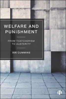 Welfare e punizione: Dal Thatcherismo all'Austerità - Welfare and Punishment: From Thatcherism to Austerity