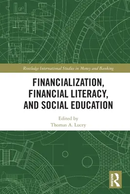 Finanziarizzazione, alfabetizzazione finanziaria e educazione sociale - Financialization, Financial Literacy, and Social Education