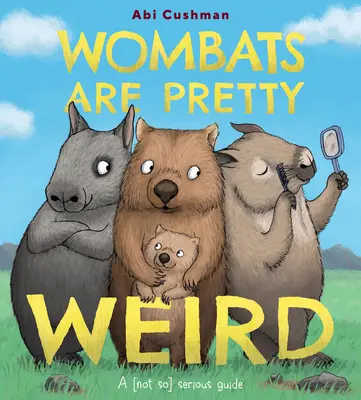 I vombati sono piuttosto strani: Una guida (non così) seria - Wombats Are Pretty Weird: A (Not So) Serious Guide