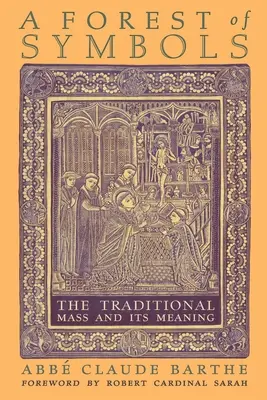 Una foresta di simboli: La Messa tradizionale e il suo significato - A Forest of Symbols: The Traditional Mass and Its Meaning