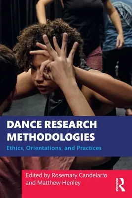 Metodologie di ricerca sulla danza: Etica, orientamenti e pratiche - Dance Research Methodologies: Ethics, Orientations, and Practices