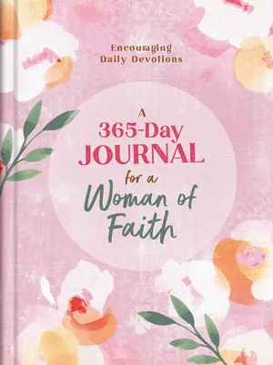 Diario di 365 giorni per una donna di fede: Devozioni quotidiane incoraggianti - A 365-Day Journal for a Woman of Faith: Encouraging Daily Devotions