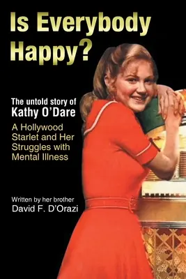 Sono tutti felici? La storia non raccontata di Kathy O'Dare, starlette di Hollywood, e della sua lotta contro la malattia mentale - Is Everybody Happy?: The Untold Story of Kathy O'Dare A Hollywood Starlet and Her Struggles with Mental Illness
