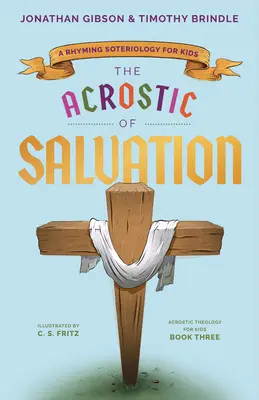L'acrostico della salvezza: Una soteriologia in rima per bambini - The Acrostic of Salvation: A Rhyming Soteriology for Kids