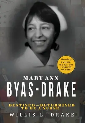 Mary Ann Byas-Drake: Destinata e determinata a diventare infermiera - Mary Ann Byas-Drake: Destined and Determined To Be A Nurse