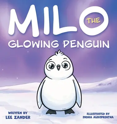 Milo il pinguino luminoso: Un simpatico libro di storie di pinguini per bambini sull'essere diversi (bambini di età compresa tra 2 e 7 anni) - Milo The Glowing Penguin: A Cute Penguin Storybook For Children About Being Different (Kids Ages 2-7)