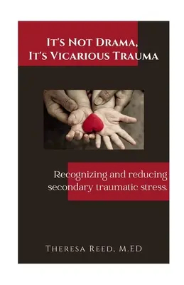 Non è dramma, è trauma vicario: Riconoscere e ridurre lo stress traumatico secondario. - It's Not Drama, It's Vicarious Trauma: Recognizing and reducing secondary traumatic stress.