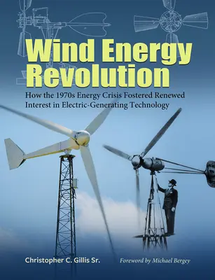 La rivoluzione dell'energia eolica: Come la crisi energetica degli anni '70 ha stimolato un rinnovato interesse per la tecnologia di generazione elettrica Volume 30 - Wind Energy Revolution: How the 1970s Energy Crisis Fostered Renewed Interest in Electric-Generating Technology Volume 30
